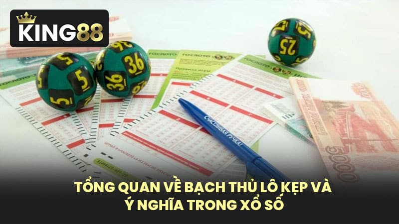 Tổng Quan Về Bạch Thủ Lô Kẹp Và Ý Nghĩa Trong Xổ Số