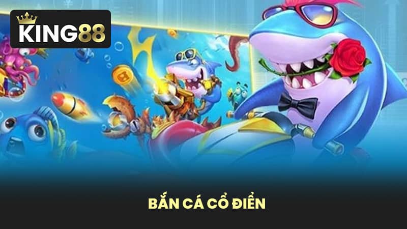 Bắn cá cổ điển