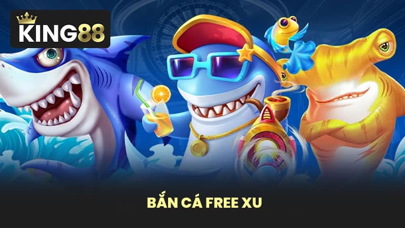 Bắn cá free xu