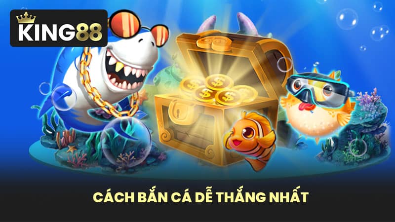 Cách bắn cá dễ thắng nhất
