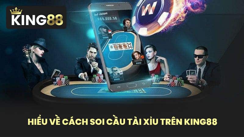 Hiểu Về Cách Soi Cầu Tài Xỉu Trên KING88