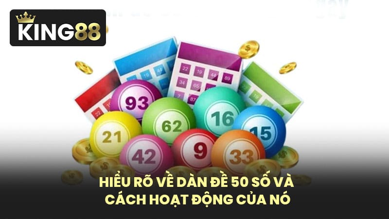 Hiểu Rõ Về Dàn Đề 50 Số Và Cách Hoạt Động Của Nó