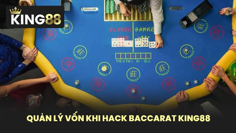 Quản Lý Vốn Khi Hack Baccarat KING88