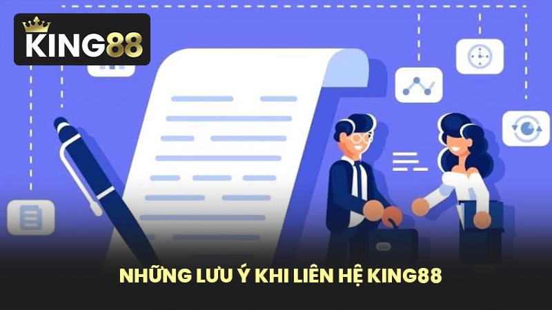 Những Lưu Ý Khi Liên Hệ KING88