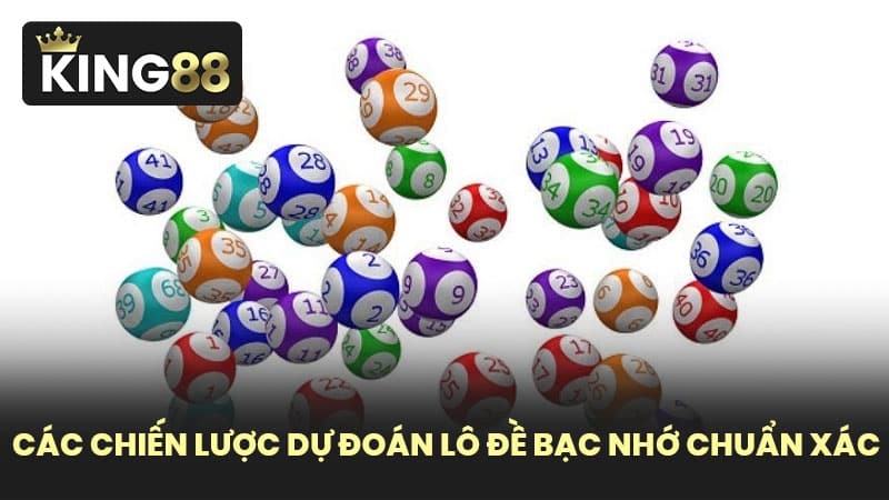 Các Chiến Lược Dự Đoán Lô Đề Bạc Nhớ Chuẩn Xác
