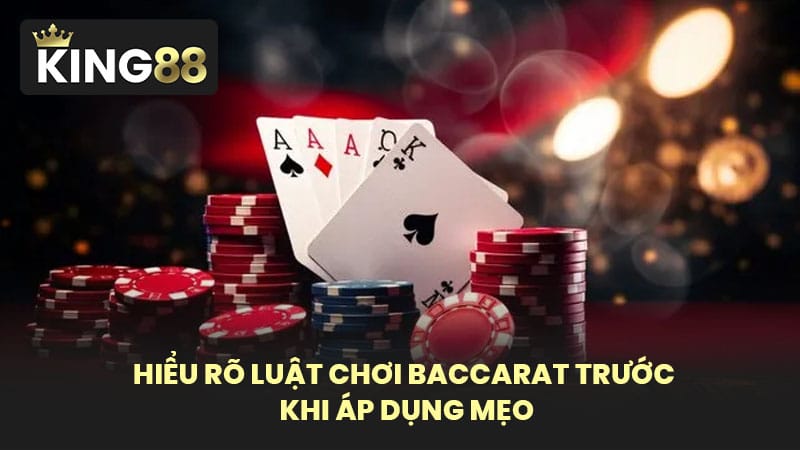 Hiểu Rõ Luật Chơi Baccarat Trước Khi Áp Dụng Mẹo