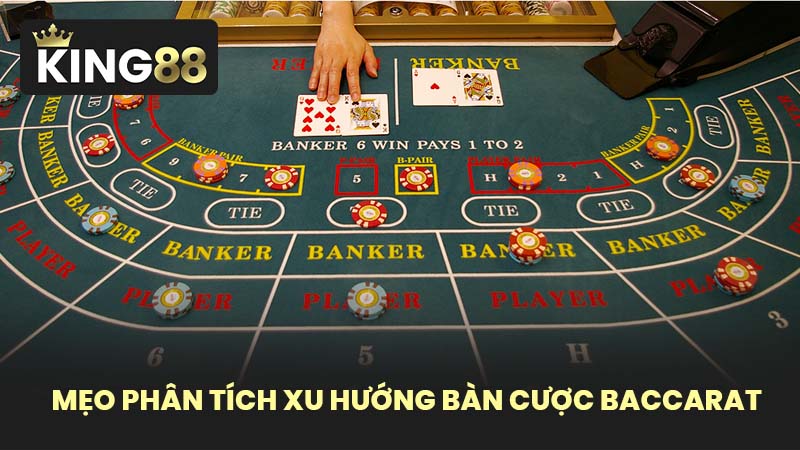 Mẹo Phân Tích Xu Hướng Bàn Cược Baccarat