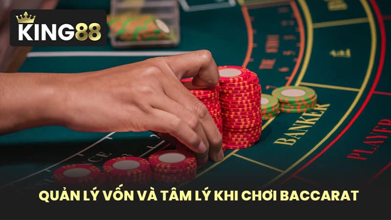 Quản Lý Vốn Và Tâm Lý Khi Chơi Baccarat