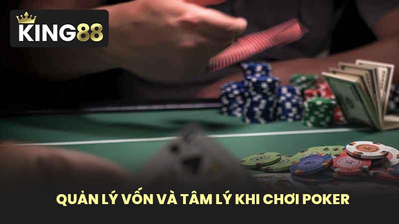 Quản Lý Vốn Và Tâm Lý Khi Chơi Poker