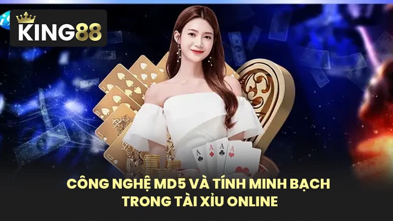 Công Nghệ MD5 Và Tính Minh Bạch Trong Tài Xỉu Online