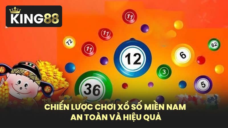 Chiến Lược Chơi Xổ Số Miền Nam An Toàn Và Hiệu Quả