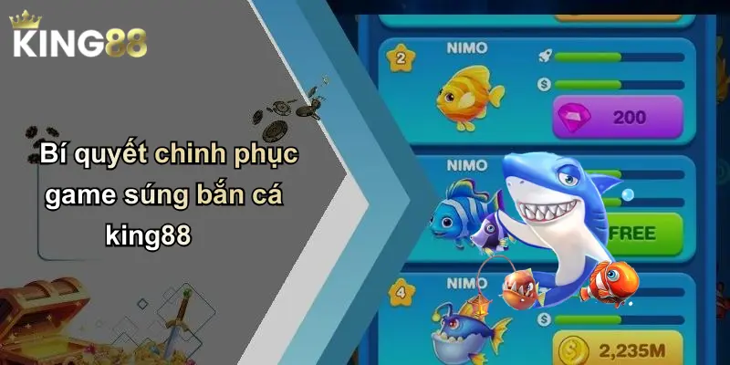 Bí quyết chinh phục game súng bắn cá king88