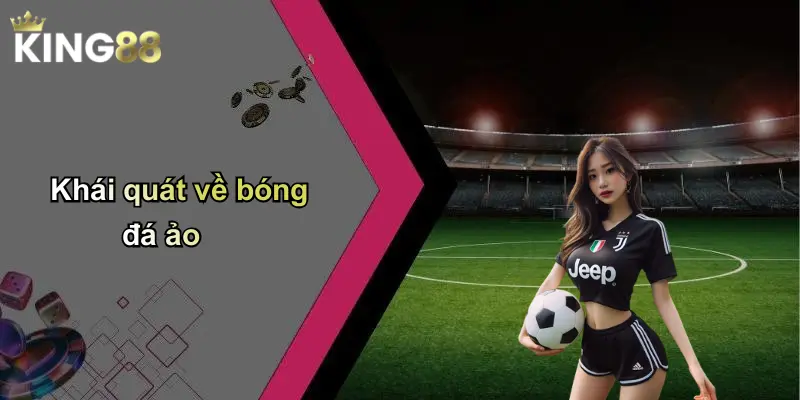 Khái quát về bóng đá ảo