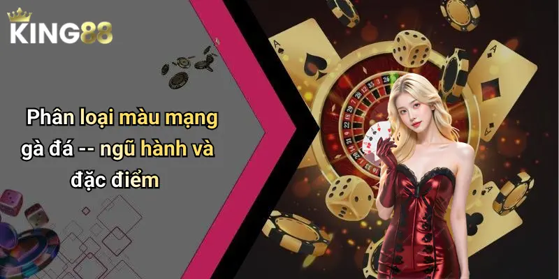 Phân loại màu mạng gà đá – ngũ hành và đặc điểm