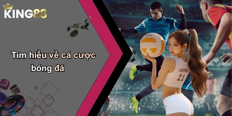 Tìm hiểu về cá cược bóng đá